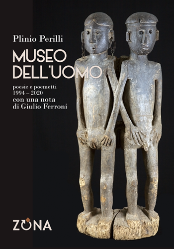 Copertina del libro Museo dell'Uomo poesie e poemetti 1994-2020 di Plinio Perilli editore Zona